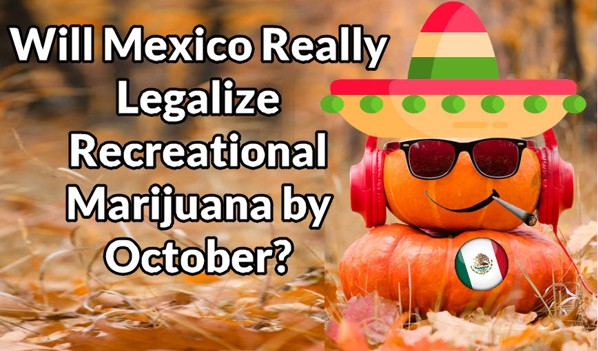 mexico is legalizing recreational marijuana